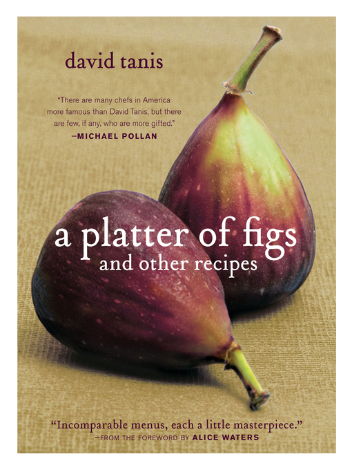 Title details for A Platter of Figs and Other Recipes by David Tanis - Available